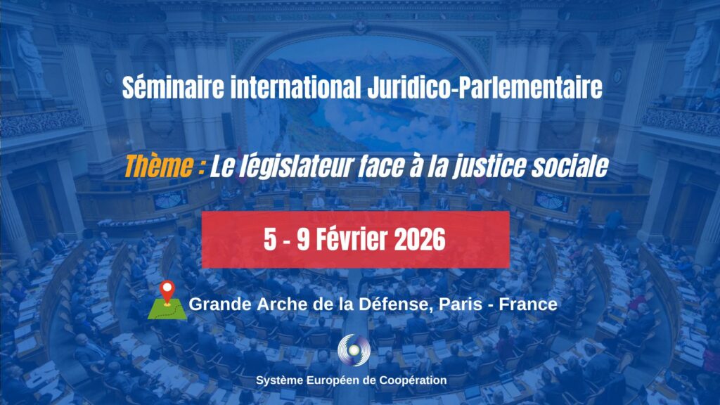 Pour des raisons d'agenda électoral en France et de la disponibilité de nos experts et parlementtaires, le séminaire international Juridico-Parlementaire est avancée aux dates du 5 au 9 février 2026 à Paris - France. - SEC - Système Européen de Cooperation